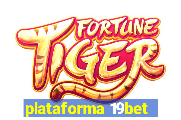 plataforma 19bet